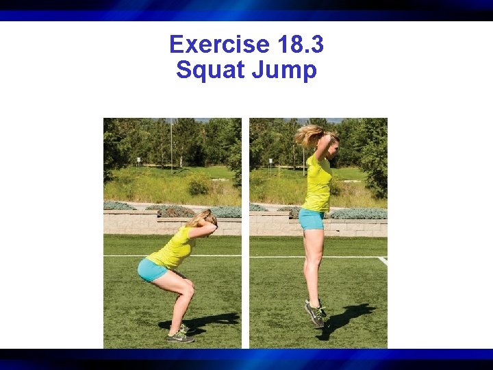 Exercise 18. 3 Squat Jump 