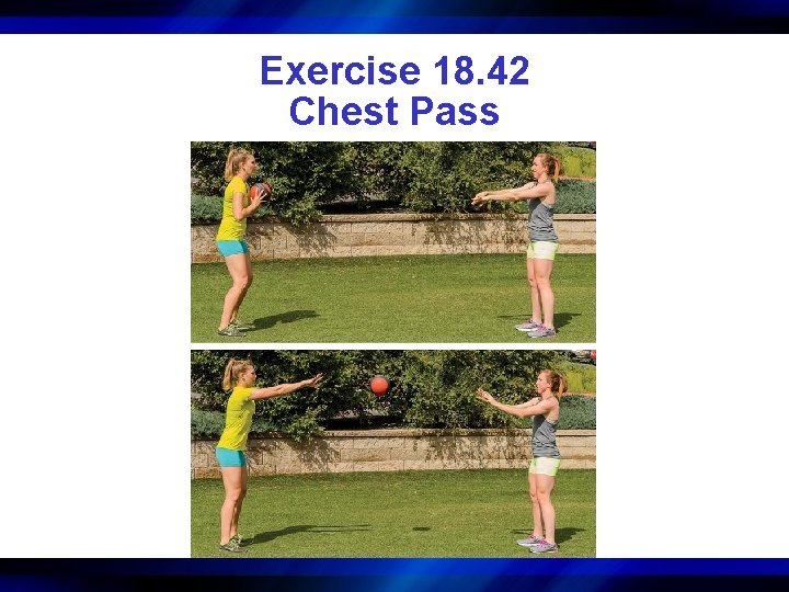 Exercise 18. 42 Chest Pass 