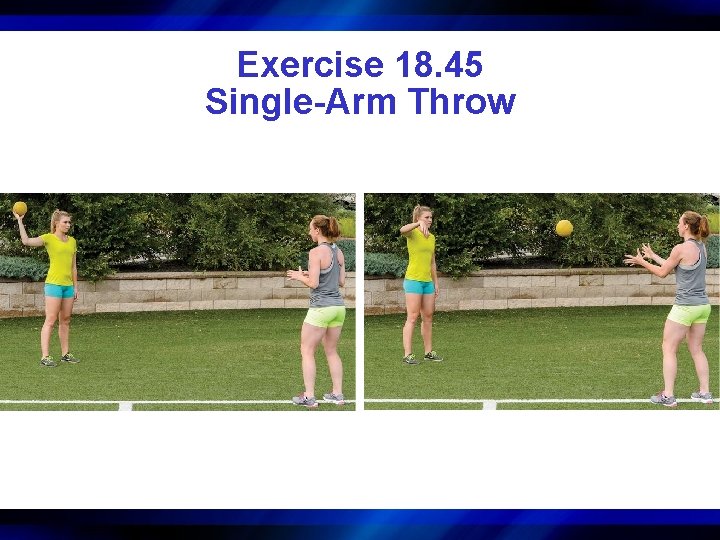 Exercise 18. 45 Single-Arm Throw 
