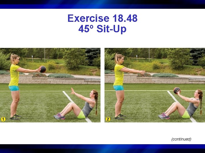 Exercise 18. 48 45º Sit-Up (continued) 