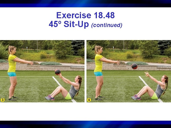 Exercise 18. 48 45º Sit-Up (continued) 