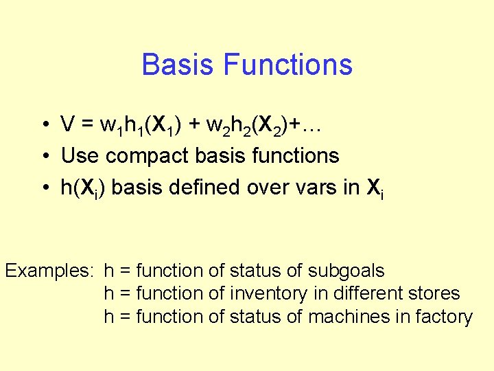 Basis Functions • V = w 1 h 1(X 1) + w 2 h