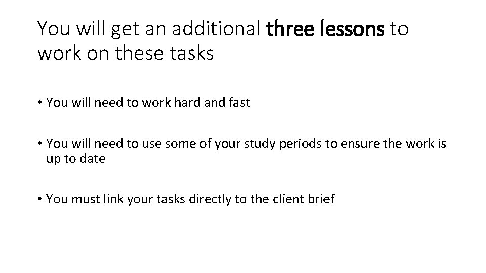 You will get an additional three lessons to work on these tasks • You