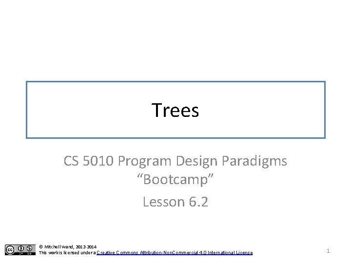 Trees CS 5010 Program Design Paradigms “Bootcamp” Lesson 6. 2 © Mitchell Wand, 2012