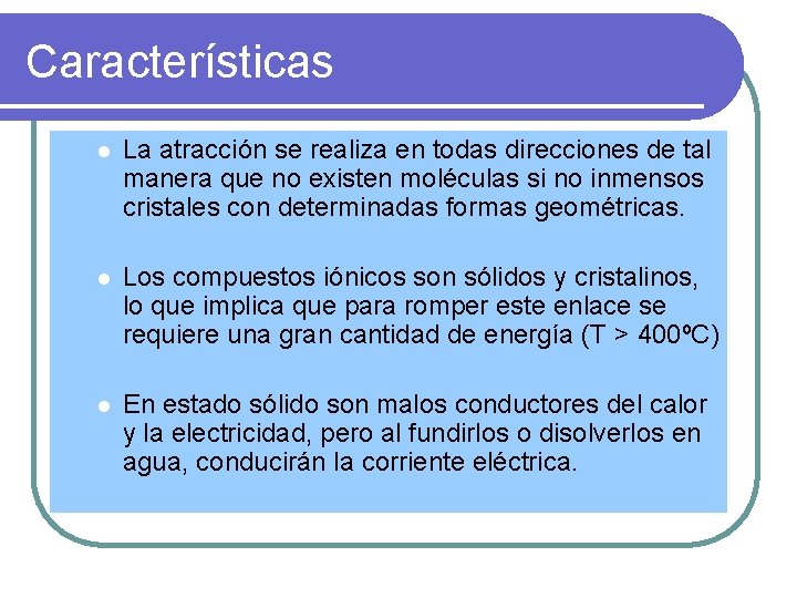 Características l La atracción se realiza en todas direcciones de tal manera que no