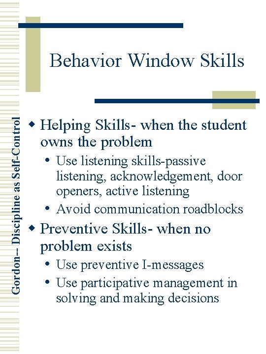 Gordon-- Discipline as Self-Control Behavior Window Skills w Helping Skills- when the student owns