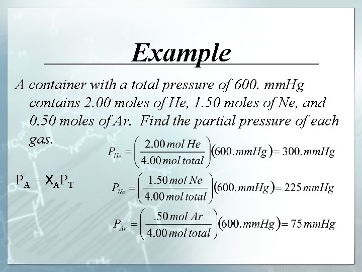 Example A container with a total pressure of 600. mm. Hg contains 2. 00