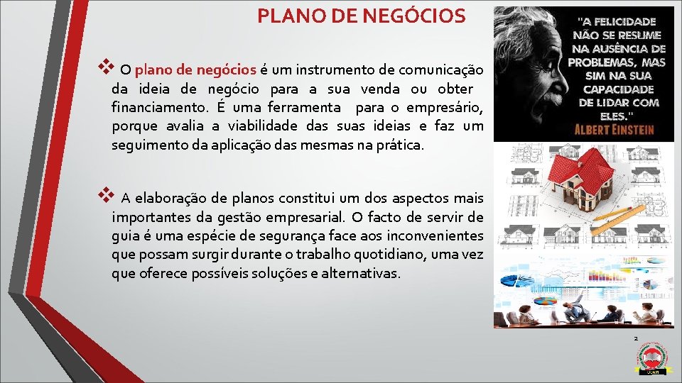 PLANO DE NEGÓCIOS v O plano de negócios é um instrumento de comunicação da