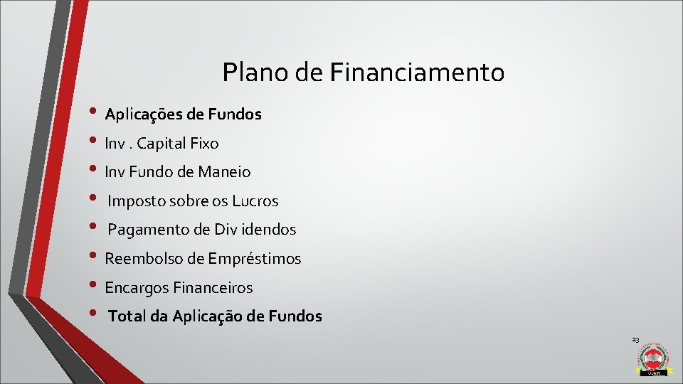 Plano de Financiamento • Aplicações de Fundos • Inv. Capital Fixo • Inv Fundo