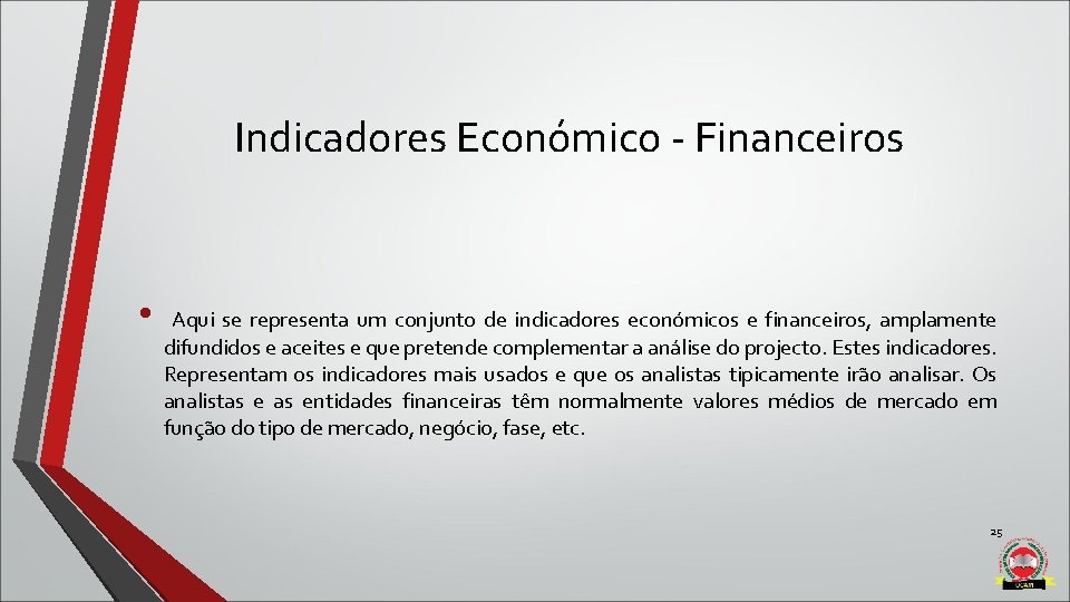 Indicadores Económico - Financeiros • Aqui se representa um conjunto de indicadores económicos e