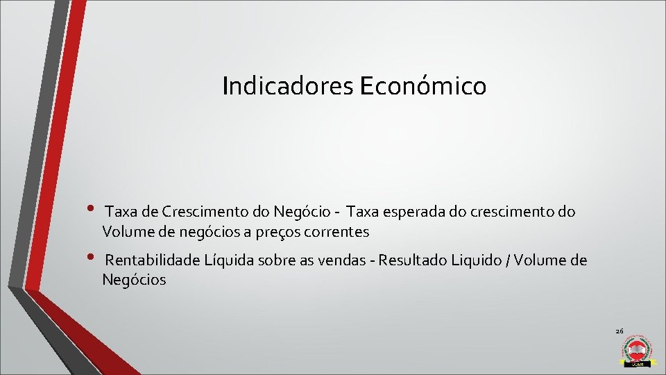 Indicadores Económico • Taxa de Crescimento do Negócio - Taxa esperada do crescimento do