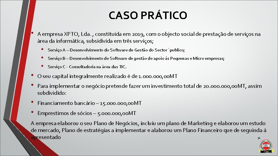 CASO PRÁTICO • A empresa XPTO, Lda. , constituida em 2019, com o objecto