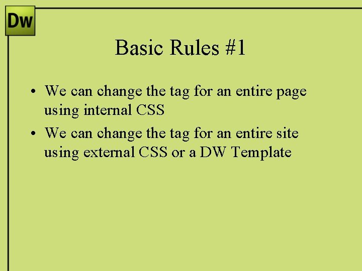 Basic Rules #1 • We can change the tag for an entire page using Basic Rules #1 • We can change the tag for an entire page using