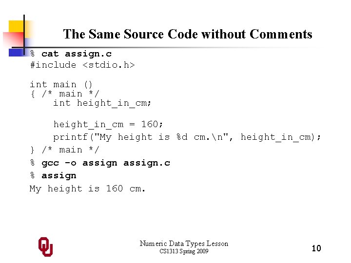 The Same Source Code without Comments % cat assign. c #include <stdio. h> int