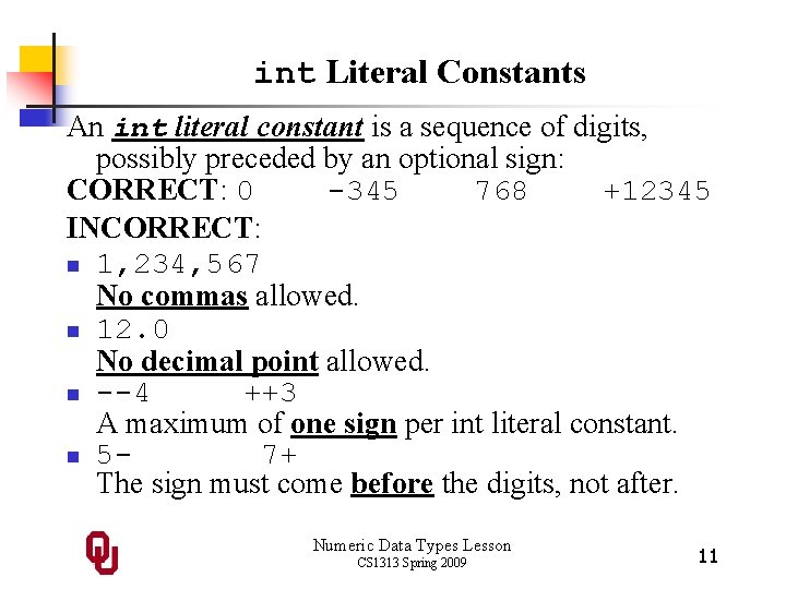 int Literal Constants An int literal constant is a sequence of digits, possibly preceded