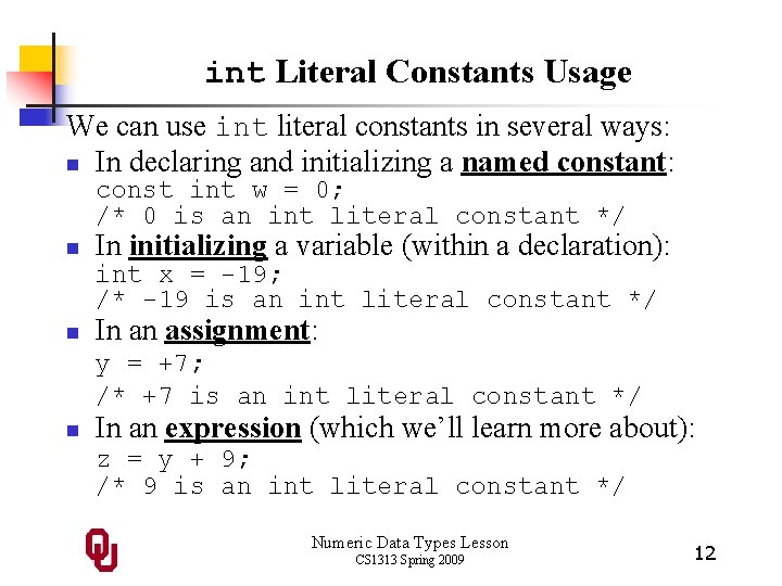 int Literal Constants Usage We can use int literal constants in several ways: n