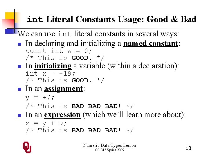 int Literal Constants Usage: Good & Bad We can use int literal constants in