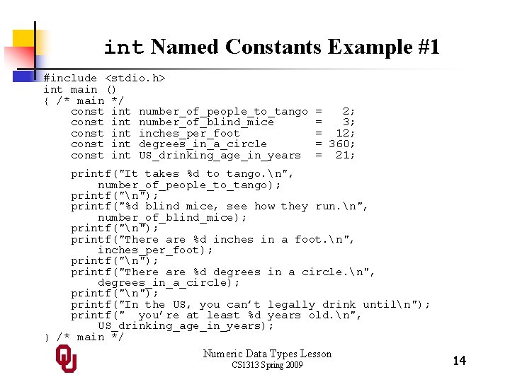 int Named Constants Example #1 #include <stdio. h> int main () { /* main