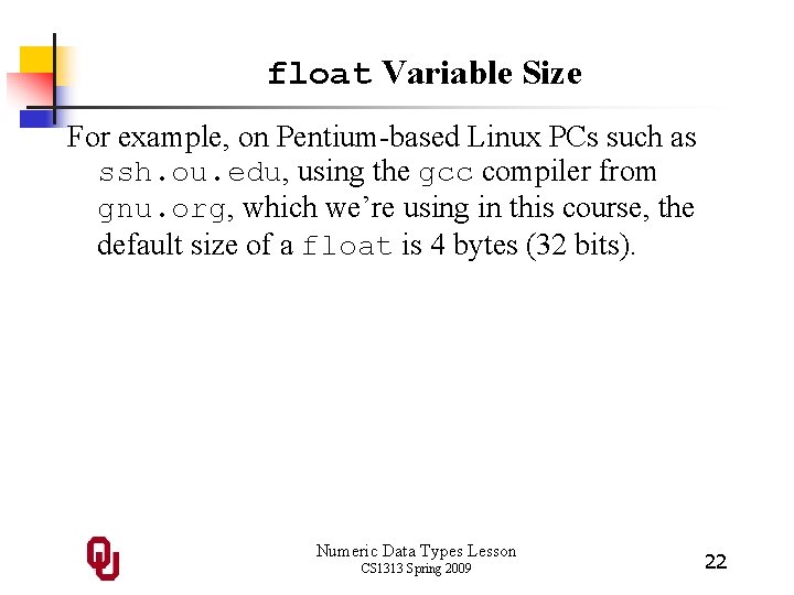 float Variable Size For example, on Pentium-based Linux PCs such as ssh. ou. edu,