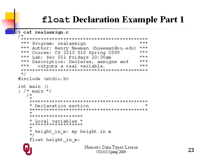 float Declaration Example Part 1 % cat realassign. c /* *********************** *** Program: realassign