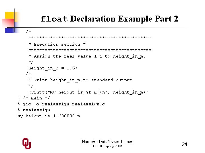 float Declaration Example Part 2 /* *********************** * Execution section * *********************** * Assign