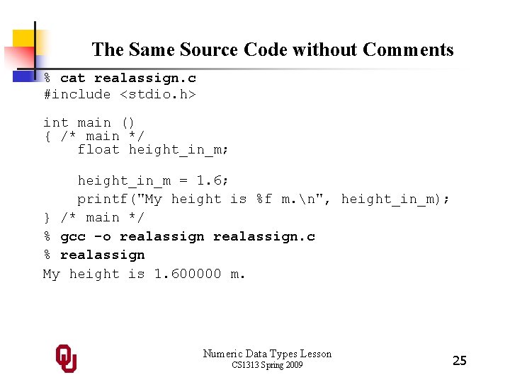 The Same Source Code without Comments % cat realassign. c #include <stdio. h> int