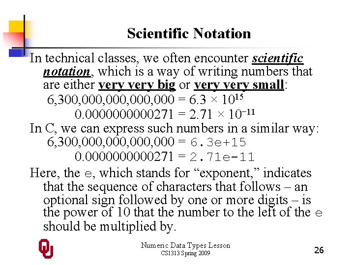 Scientific Notation In technical classes, we often encounter scientific notation, which is a way