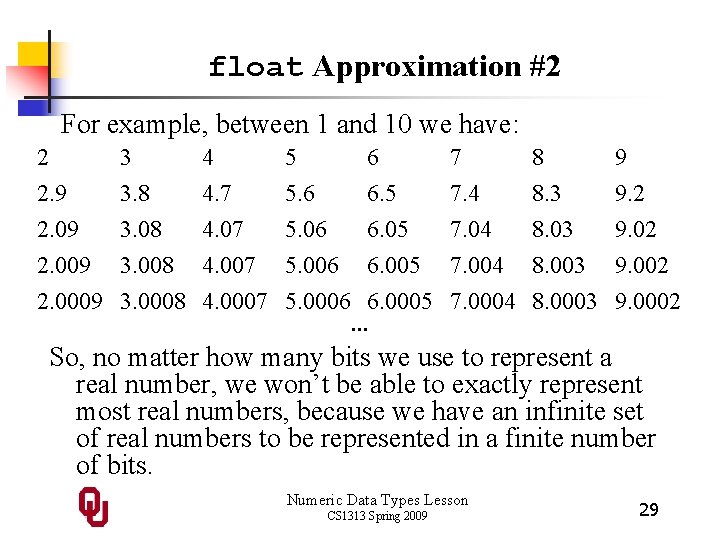 float Approximation #2 For example, between 1 and 10 we have: 2 2. 9