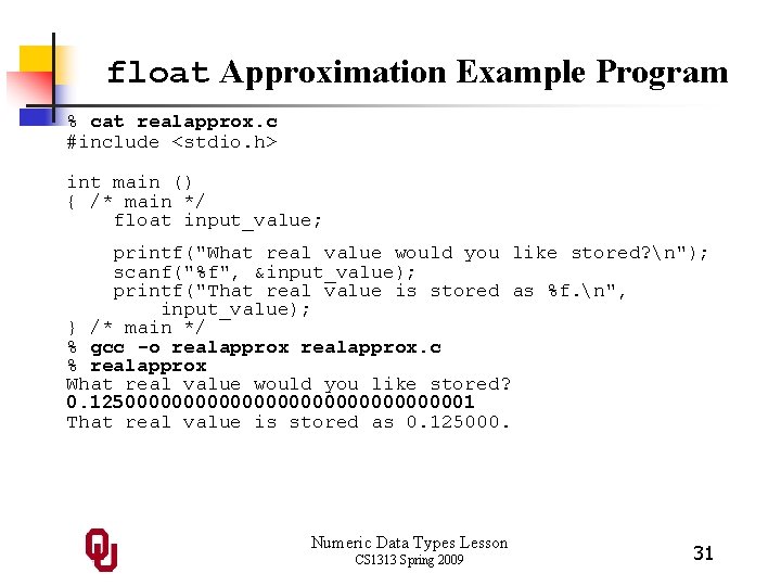 float Approximation Example Program % cat realapprox. c #include <stdio. h> int main ()