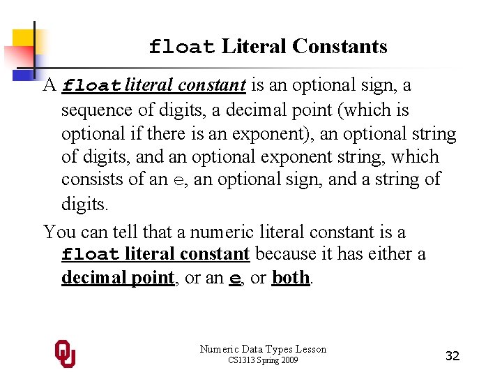 float Literal Constants A float literal constant is an optional sign, a sequence of