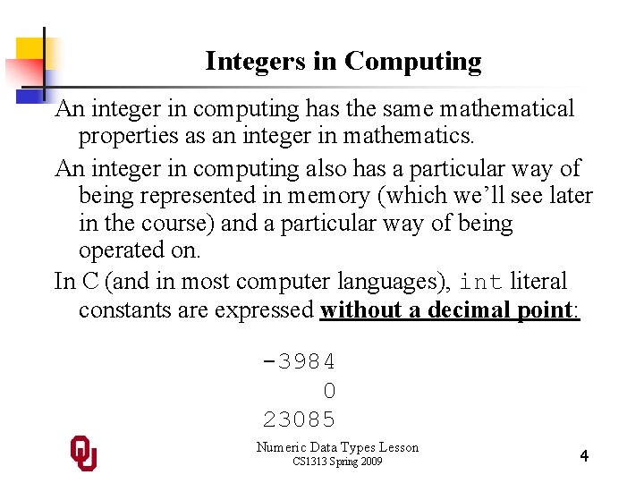 Integers in Computing An integer in computing has the same mathematical properties as an