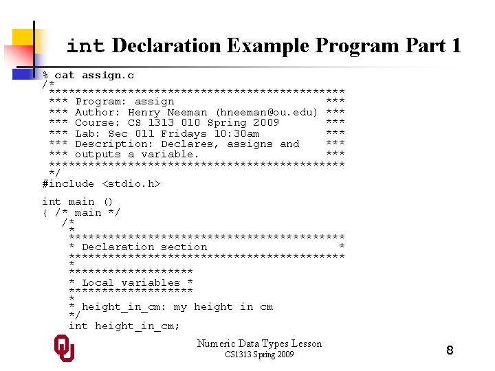 int Declaration Example Program Part 1 % cat assign. c /* *********************** *** Program: