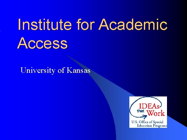 Institute for Academic Access University of Kansas Purpose