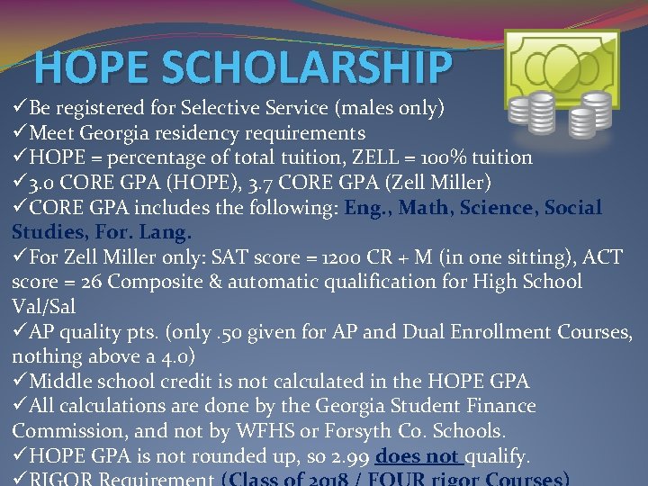 HOPE SCHOLARSHIP üBe registered for Selective Service (males only) üMeet Georgia residency requirements üHOPE