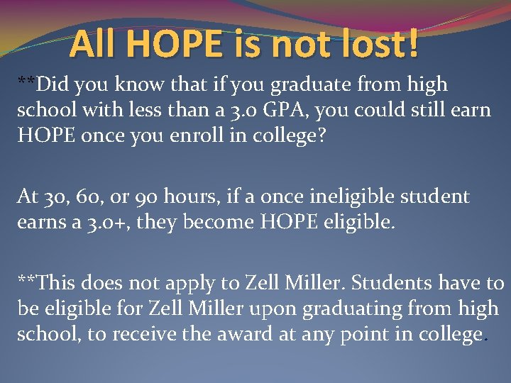 All HOPE is not lost! **Did you know that if you graduate from high