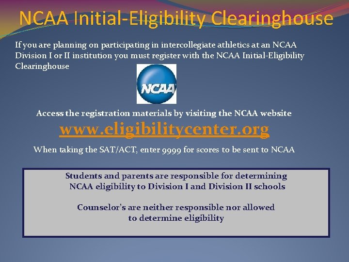 NCAA Initial-Eligibility Clearinghouse If you are planning on participating in intercollegiate athletics at an