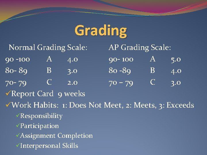 Grading Normal Grading Scale: AP Grading Scale: 90 -100 A 4. 0 90 -