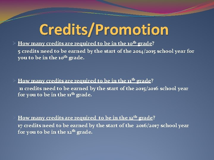 Credits/Promotion Ø How many credits are required to be in the 10 th grade?