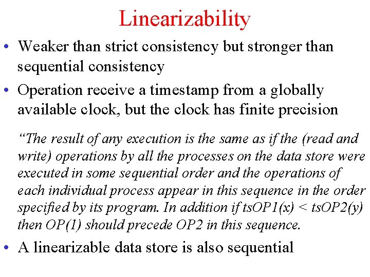Linearizability • Weaker than strict consistency but stronger than sequential consistency • Operation receive