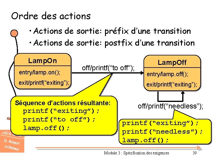 Ordre des actions • Actions de sortie: préfix d’une transition • Actions de sortie: