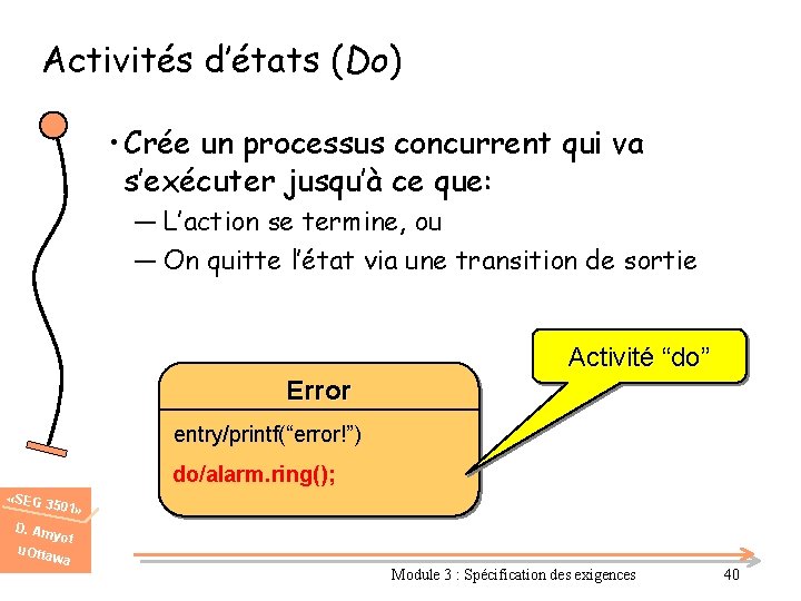 Activités d’états (Do) • Crée un processus concurrent qui va s’exécuter jusqu’à ce que: