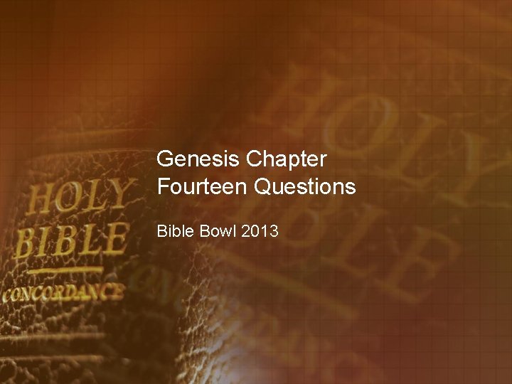 Genesis Chapter Fourteen Questions Bible Bowl 2013 