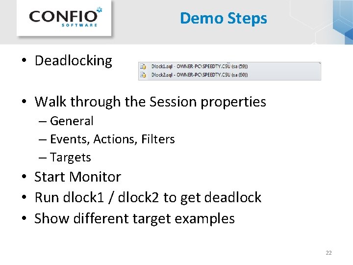 Demo Steps • Deadlocking • Walk through the Session properties – General – Events, Demo Steps • Deadlocking • Walk through the Session properties – General – Events,