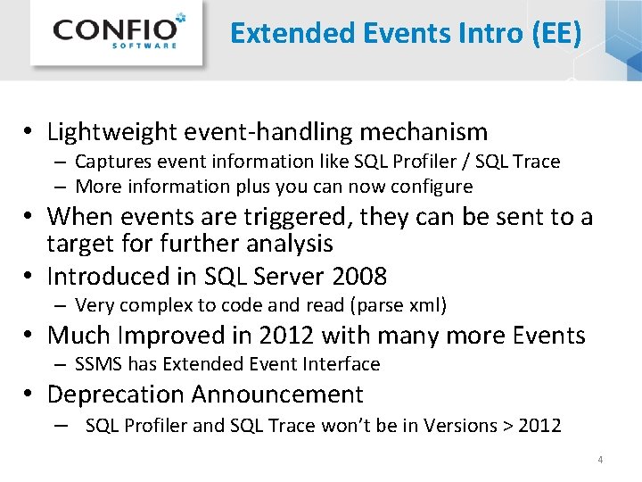 Extended Events Intro (EE) • Lightweight event-handling mechanism – Captures event information like SQL Extended Events Intro (EE) • Lightweight event-handling mechanism – Captures event information like SQL