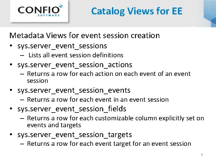 Catalog Views for EE Metadata Views for event session creation • sys. server_event_sessions – Catalog Views for EE Metadata Views for event session creation • sys. server_event_sessions –