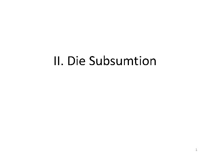 II. Die Subsumtion 1 