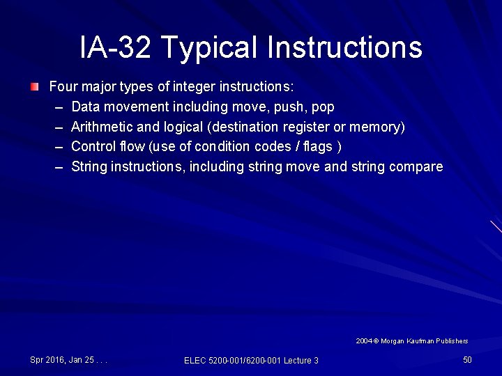 IA-32 Typical Instructions Four major types of integer instructions: – Data movement including move,