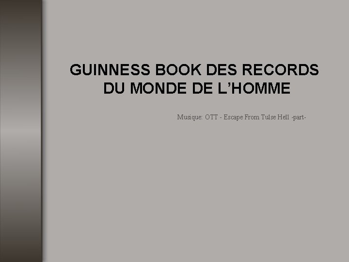 GUINNESS BOOK DES RECORDS DU MONDE DE L’HOMME Musique: OTT - Escape From Tulse