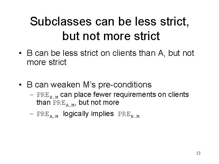 Subclasses can be less strict, but not more strict • B can be less