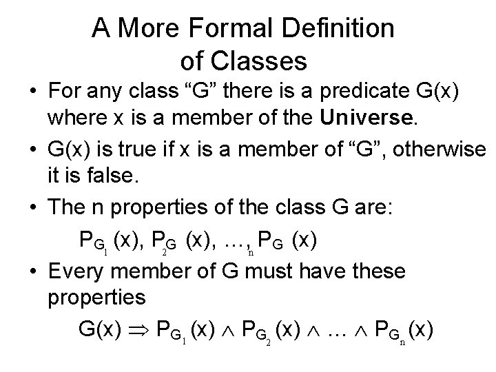 A More Formal Definition of Classes • For any class “G” there is a